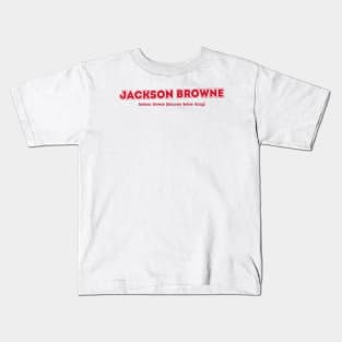 Jackson Browne [Saturate Before Using] Kids T-Shirt